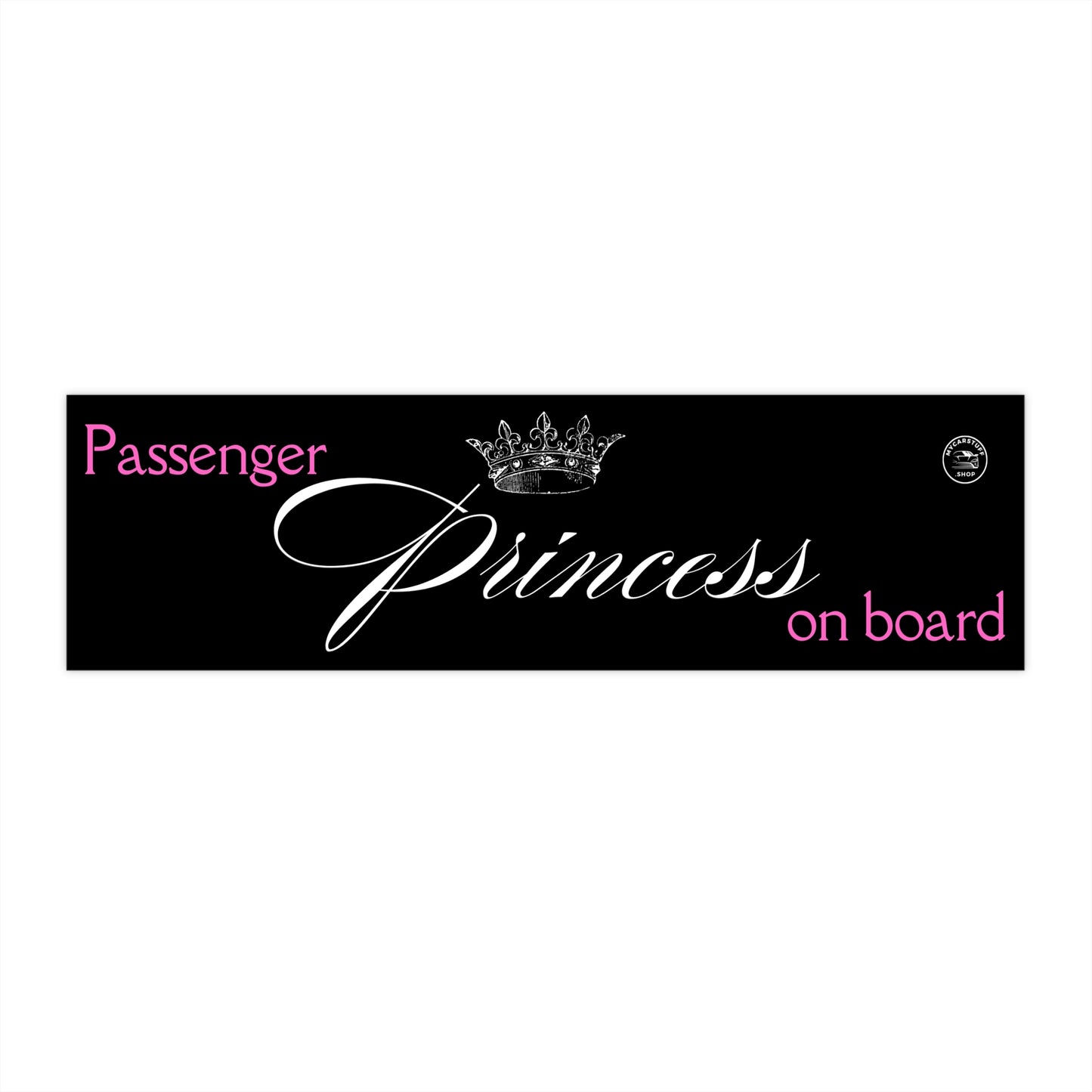 My Car Stuff Custom Design 'Passenger Princess on Board' Bumper Sticker