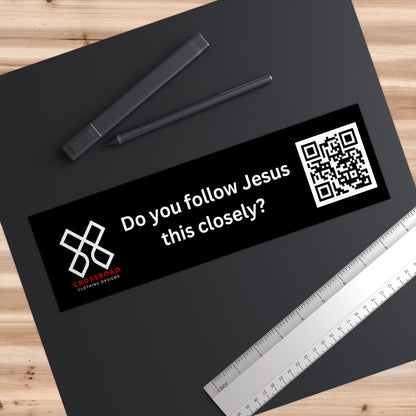 Crossroad Bumper Stickers - Do you follow Jesus this closely? (White Text)