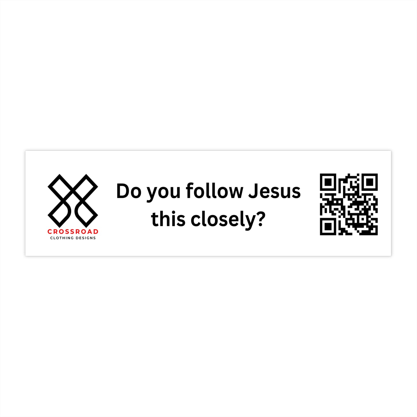 Crossroad Bumper Stickers - Do you follow Jesus this closely? (Black Text)