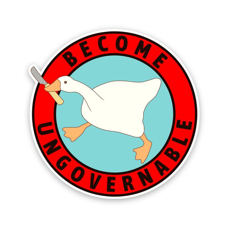 Become Ungovernable Goose Sticker