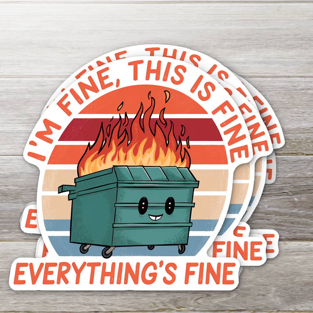 Everything is Fine Dumpster Fire Sticker