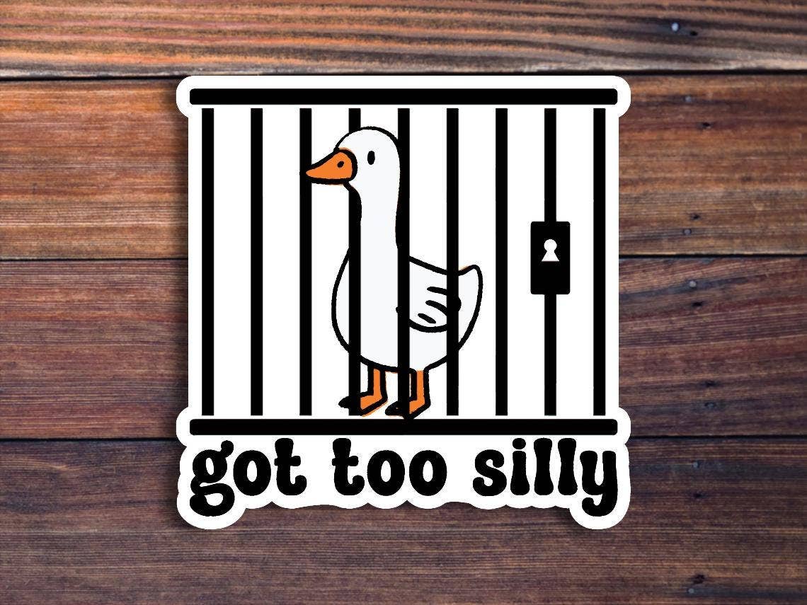 Got Too Silly Goose Sticker