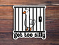 Got Too Silly Goose Sticker