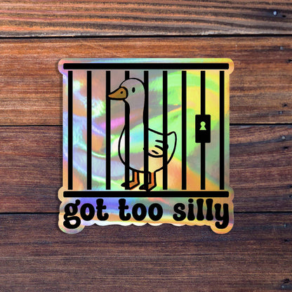 Got Too Silly Goose Sticker