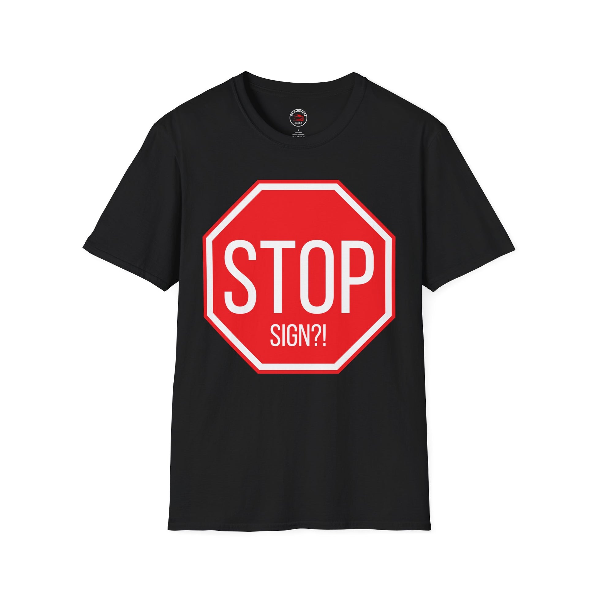 Stop Sign?! Funny Traffic Meme T-Shirt – Unisex Soft Cotton Tee