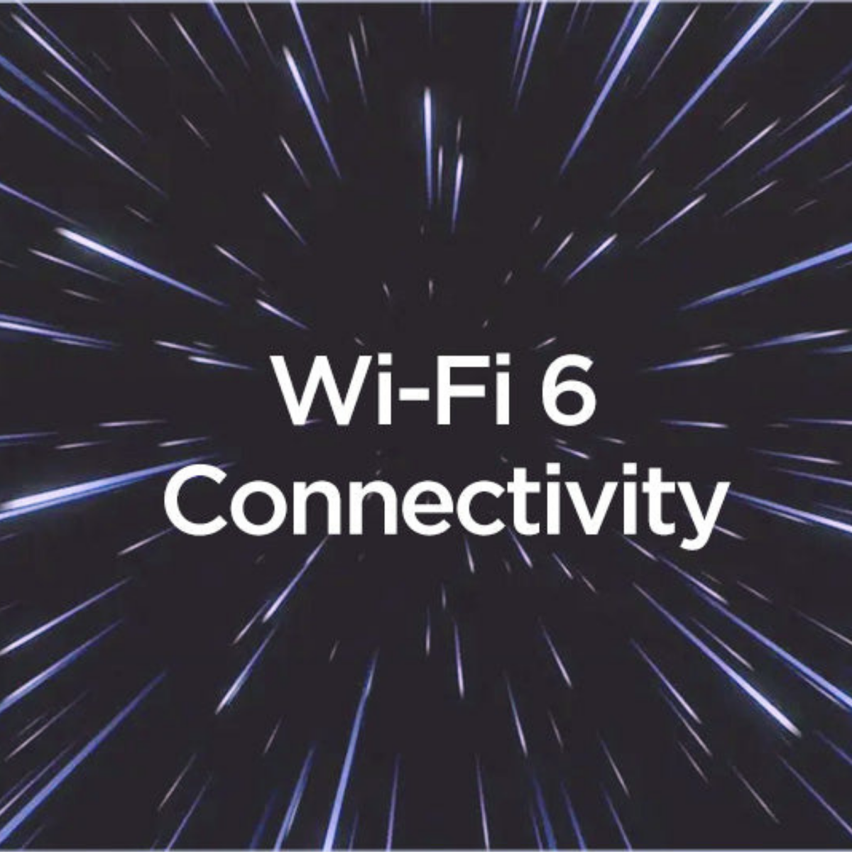 Digital graphic featuring the text 'Wi-Fi 6 Connectivity' in white sans-serif font, centered over a dark background with blue and white light streaks radiating outward like a hyperspace scene.